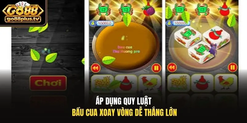 Áp dụng quy luật bầu cua xoay vòng dễ thắng lớn