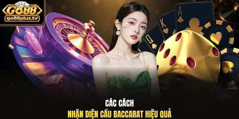 Các cách nhận diện cầu baccarat hiệu quả