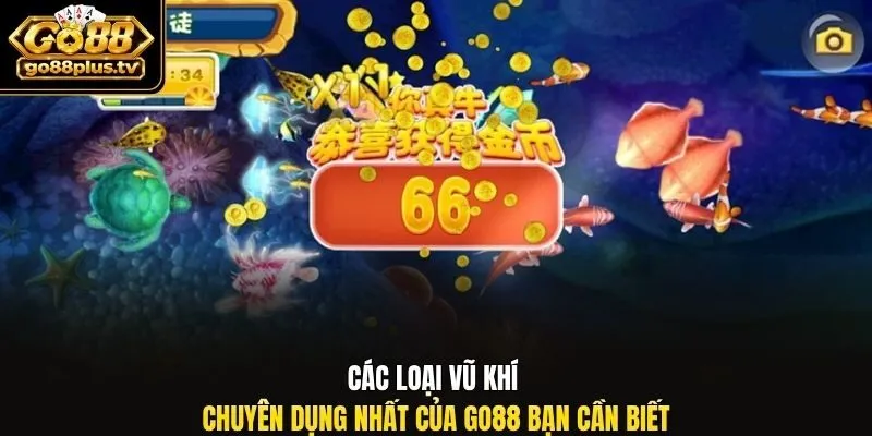 Các loại vũ khí chuyên dụng nhất của Go88 bạn cần biết