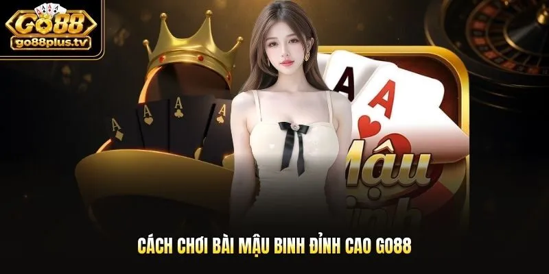 cách chơi bài Mậu Binh đỉnh cao
