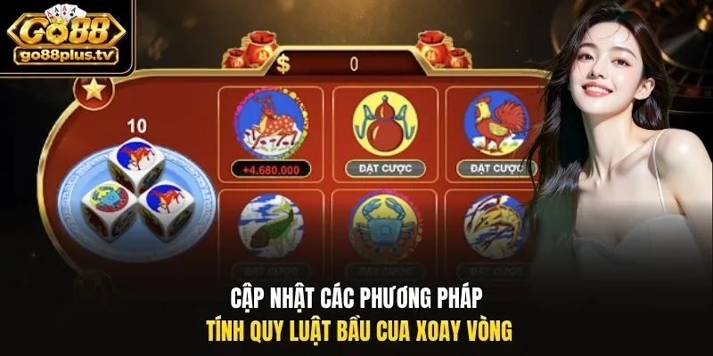 Cập nhật các phương pháp tính quy luật bầu cua xoay vòng