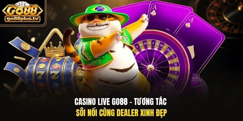 Casino live Go88 - Tương tác sôi nổi cùng dealer xinh đẹp