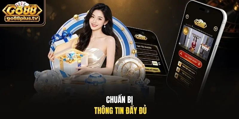 Chuẩn bị thông tin đầy đủ