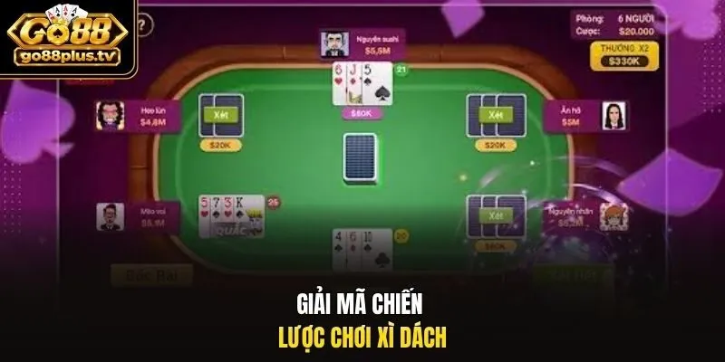 Giải mã chiến lược chơi Xì Dách