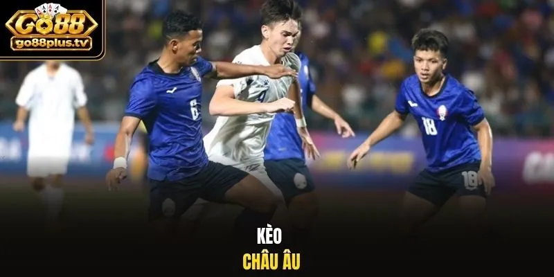 Kèo châu Âu.