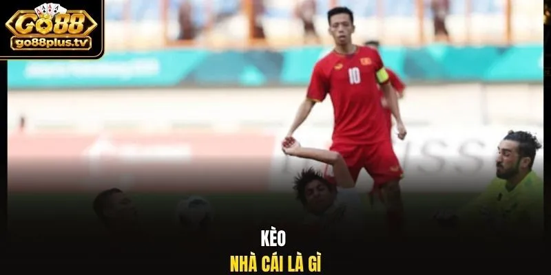 Kèo nhà cái là gì?