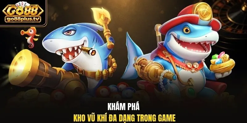 Khám phá kho vũ khí đa dạng trong game.