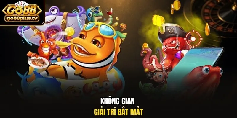 Không gian giải trí bắt mắt