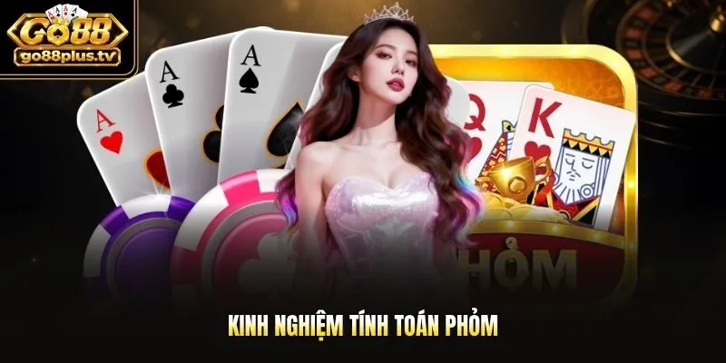 kinh nghiệm tính toán Phỏm