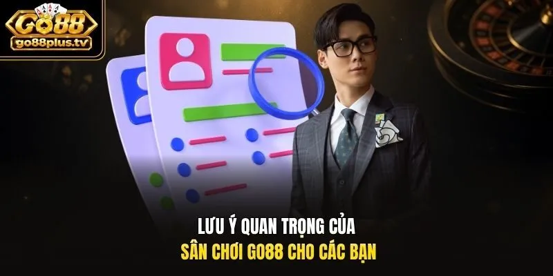 Lưu ý quan trọng của sân chơi Go88 cho các bạn