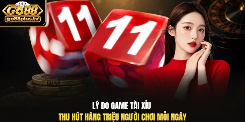 Lý do game tài xỉu thu hút hàng triệu người chơi mỗi ngày