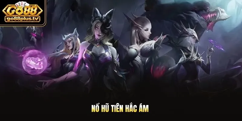 Nổ hũ tiên hắc ám