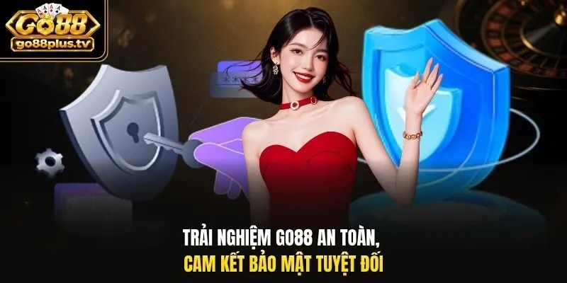 Trải nghiệm Go88 an toàn, cam kết bảo mật tuyệt đối