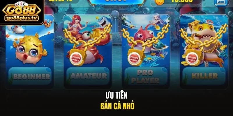 Ưu tiên bắn cá nhỏ.